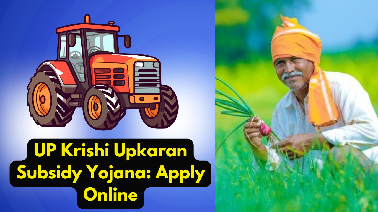 (2024) UP Krishi Upkaran Subsidy Yojana: Apply Online.